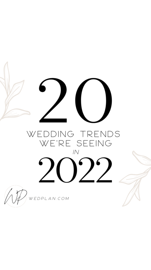 20 WEDDING TRENDS WE'RE SEEING IN 2022
